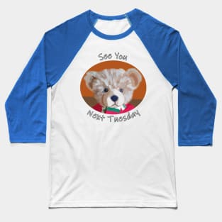 See You Next Tuesday Bear Baseball T-Shirt